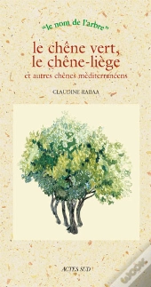 Le Chêne Verts, Le Chêne-Liège Et Autres Chênes Méditerranéens