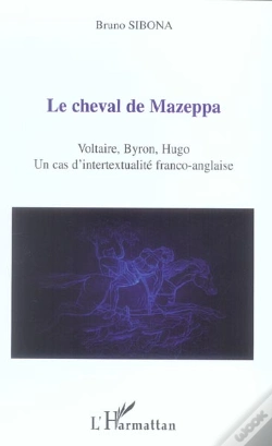 Capa do artigo Le Cheval De Mazeppa ; Voltaire, Byron, Hugo : Un Cas D'Intertextualite Franco-Anglaise