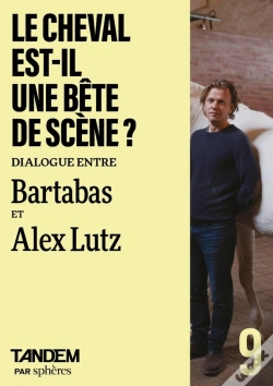 Capa do artigo Le Cheval Est-Il Une Bête De Scène ? Dialogue Entre Bartabas Et Alex Lutz