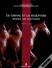 Le Cheval Et La Sculpture ; Horses And Sculptures