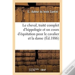 Capa do artigo Le Cheval, Traite Complet D'Hippologie, Suivi D'Un Cours D'Equitation Pour Le Cavalier Et La Dame
