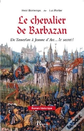 Le Chevalier De Barbazan ; De Tamerlan À Jeanne D'Arc