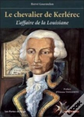 Le Chevalier De Kerlerec ; L'Affaire De La Louisiane