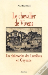 Le Chevalier De Vivens, Un Philosophe Des Lumières En Guyenne