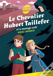 Capa do artigo Le Chevalier Hubert Taillefer Tome 1 : Le Chevalier Hubert Taillefer Et Le Message Codé