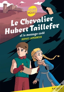 Capa do artigo Le Chevalier Hubert Taillefer Tome 1 : Le Chevalier Hubert Taillefer Et Le Message Codé