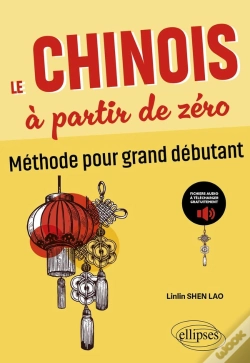 Capa do artigo Le Chinois À Partir De Zéro : Méthode Pour Grand Débutant (Avec Fichiers Audio) (Zéro > A2)