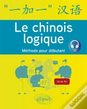 Le Chinois Logique : Méthode Pour Débutant