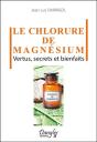 Le Chlorure De Magnésium ; Vertus, Secrets Et Bienfaits - Preview