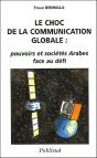 Le Choc De La Communication Globale : Pouvoirs Et Societes Arabes Face Au Defi - Preview