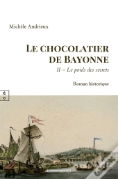 Le Chocolatier De Bayonne Tome 2 : Le Poids Des Secrets