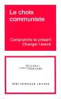 Le Choix Communiste ; Comprendre Le Présent, Changer L'Avenir - Preview