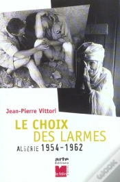Capa do artigo Le Choix Des Larmes ; Algerie 1954-1962