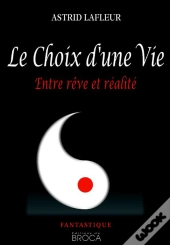 Le Choix D'Une Vie ; Entre Rêve Et Réalité