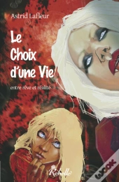 Le Choix D'Une Vie T.1 ; Entre Rêve Et Réalité