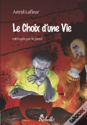 Le Choix D'Une Vie T.2 ; Rattrapés Par Le Passé