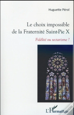 Capa do artigo Le Choix Impossible De La Fraternité Saint-Pie X ; Fidelité Ou Sectarisme ?