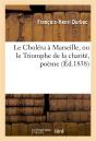 Le Cholera A Marseille, Ou Le Triomphe De La Charite, Poeme - Preview