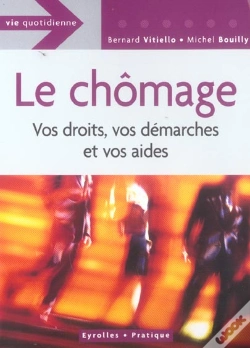 Capa do artigo Le Chomage ; Vos Droits, Vos Demarches Et Vos Aides