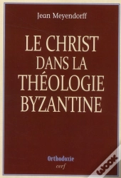 Le Christ Dans La Theologie Byzantine