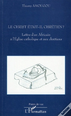 Capa do artigo Le Christ Était-Il Chrétien ? Lettre D'Un Africain À L'Eglise Catholique Et Aux Chrétiens