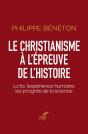 Le Christianisme À L'Épreuve De L'Histoire : La Foi, L'Expérience Humaine, Les Progrès De La Science - Preview