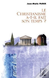 Le Christianisme A-T-Il Fait Son Temps ?