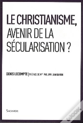 Le Christianisme, Avenir De La Sécularisation ?