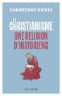 Le Christianisme, Une Religion D'Historiens - Preview