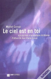 Le Ciel Et En Toi ; Introduction A La Mystique Chretienne