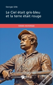 Le Ciel Était Gris-Bleu Et La Terre Était Rouge