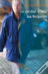 Le Ciel Etait Si Bleu Aux Kerguelen