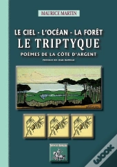 Le Ciel, L'Océan, La Forêt ; Le Triptyque ; Poèmes De La Côte D'Argent