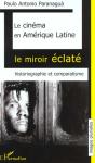 Le Cimena En Amerique Latine ; Le Miroir Eclate ; Historiographie Et Comparatisme - Preview