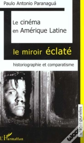 Le Cimena En Amerique Latine ; Le Miroir Eclate ; Historiographie Et Comparatisme