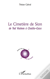 Le Cimetière De Sion ; De Yad Vashem À Chatila-Gaza
