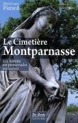 Le Cimetière Montparnasse ; Son Histoire, Ses Promenades, Ses Secrets