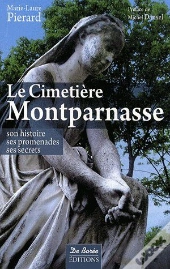 Le Cimetière Montparnasse ; Son Histoire, Ses Promenades, Ses Secrets