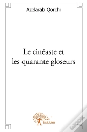 Le Cinéaste Et Les Quarante Gloseurs