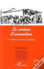 Le Cinéma D'Animation : Un Cinéma D'Expériences Plastiques