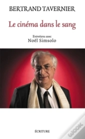 Le Cinéma Dans Le Sang ; Entretiens Avec Noël Simsolo