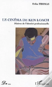 Le Cinema De Ken Loach ; Miseres De L'Identite Professionnelle