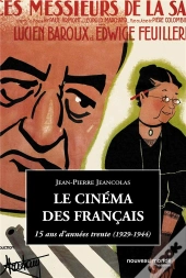 Le Cinema Des Francais ; 15 Ans D'Annees Trente, 1929-1944