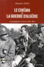 Le Cinéma Et La Guerre D'Algérie ; La Propagande À L'Écran (1945-1962) - Preview