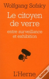 Le Citoyen De Verre, Entre Exhibition Et Surveillance