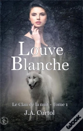 Le Clan De La Nuit 1 : Louve Blanche