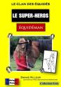 Le Clan Des Equides, Le Super-Heros - Equideman - Preview