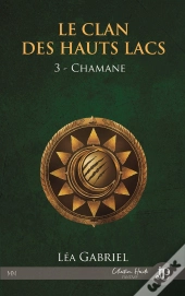 Le Clan Des Hauts Lacs Tome 3 : Chamane