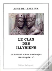 Le Clan Des Illyriens, De Dioclétien À Julien Le Philosophe