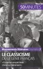 Le Classicisme Ou Le Génie Français ; « Ce Qui Se Conçoit Bien S'Énonce Clairement » - Preview